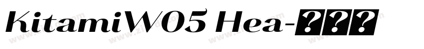 KitamiW05 Hea字体转换 KitamiW05 Hea字体转换